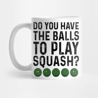 Funny Balls to Play Squash Mug